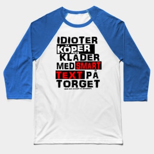 Idioter köper kläder med smart text på torget Baseball T-Shirt